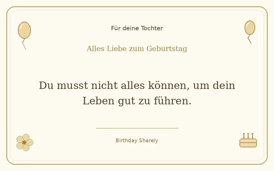 Goldene Grußillustration für deine Tochter: Du musst nicht alles können, um dein Leben gut zu führen.