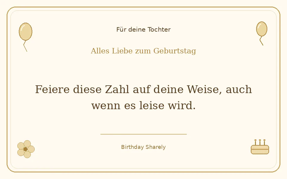 Goldene Grußillustration für deine Tochter: Feiere diese Zahl auf deine Weise, auch wenn es leise wird.