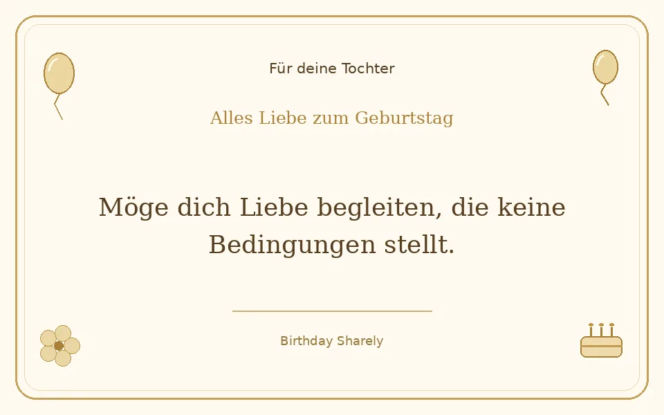 Goldene Grußillustration für deine Tochter: Möge dich Liebe begleiten, die keine Bedingungen stellt.