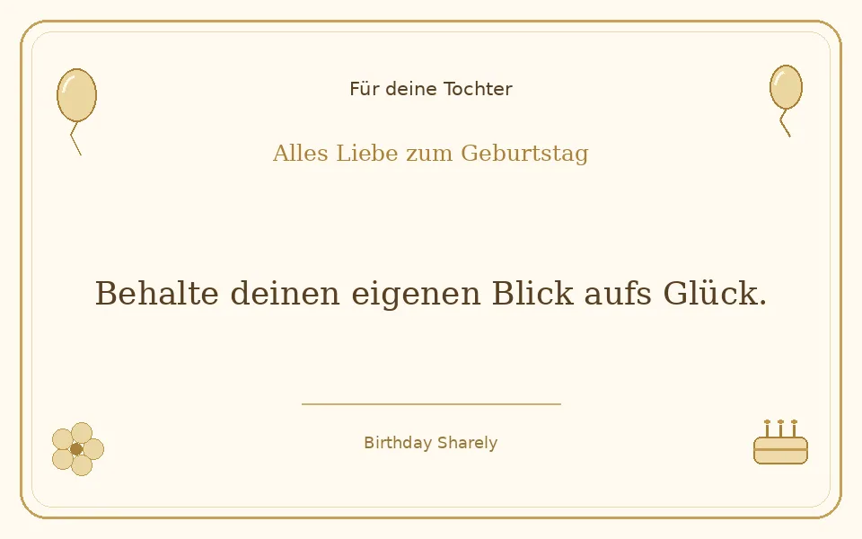 Goldene Grußillustration für deine Tochter: Behalte deinen eigenen Blick aufs Glück.