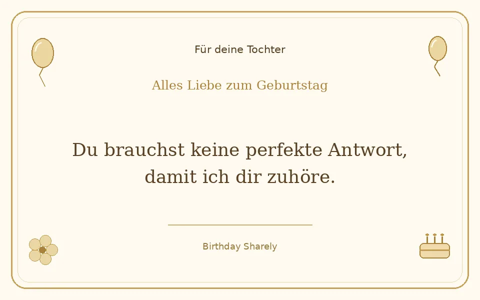 Goldene Grußillustration für deine Tochter: Du brauchst keine perfekte Antwort, damit ich dir zuhöre.