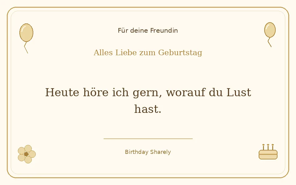 Goldene Grußillustration für deine Freundin: Heute höre ich gern, worauf du Lust hast.
