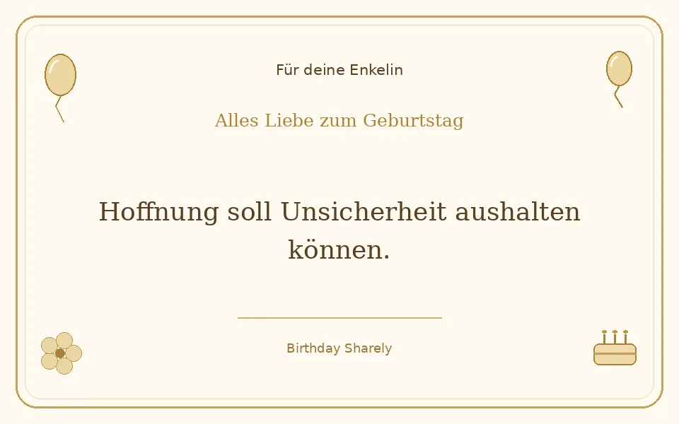 Goldene Grußillustration für deine Enkelin: Hoffnung soll Unsicherheit aushalten können.