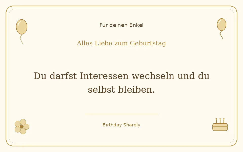 Goldene Grußillustration für deinen Enkel: Du darfst Interessen wechseln und du selbst bleiben.