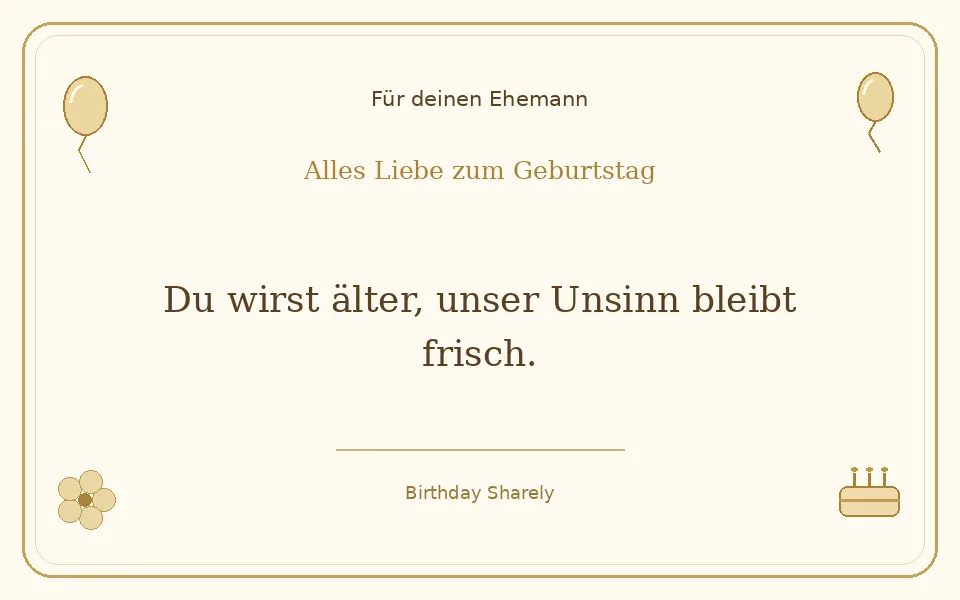 Goldene Grußillustration für deinen Ehemann: Du wirst älter, unser Unsinn bleibt frisch.