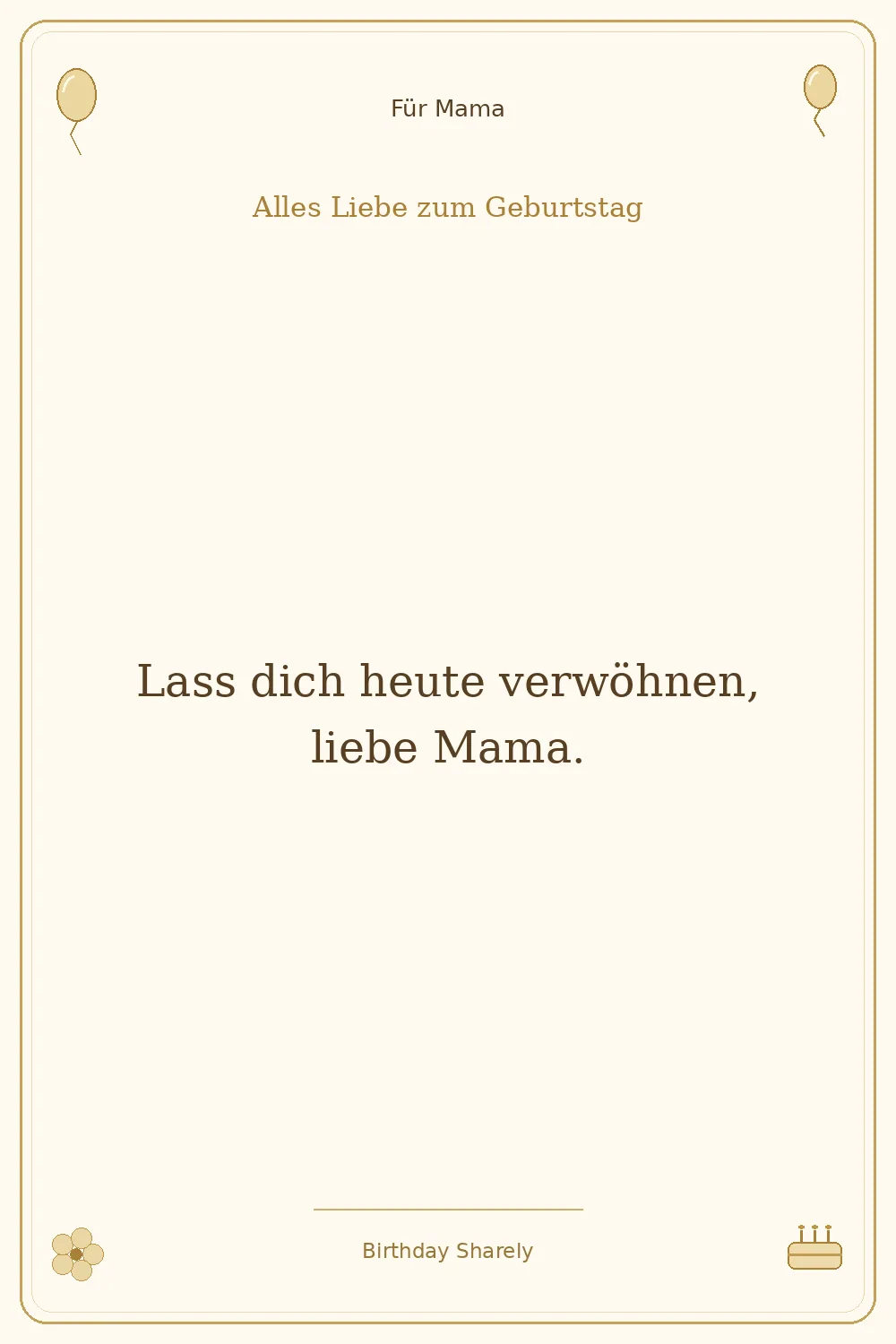 Goldene Grußillustration für Mama: Lass dich heute verwöhnen, liebe Mama.