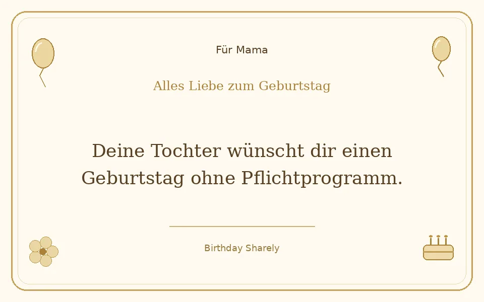 Goldene Grußillustration für Mama: Deine Tochter wünscht dir einen Geburtstag ohne Pflichtprogramm.