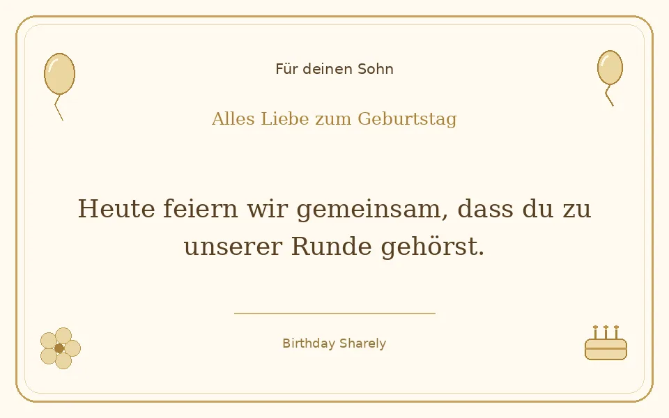 Goldene Grußillustration für deinen Sohn: Heute feiern wir gemeinsam, dass du zu unserer Runde gehörst.