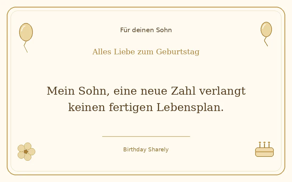Goldene Grußillustration für deinen Sohn: Mein Sohn, eine neue Zahl verlangt keinen fertigen Lebensplan.