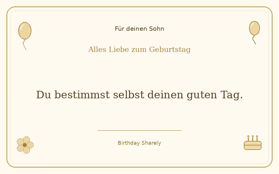 Goldene Grußillustration für deinen Sohn: Du bestimmst selbst deinen guten Tag.