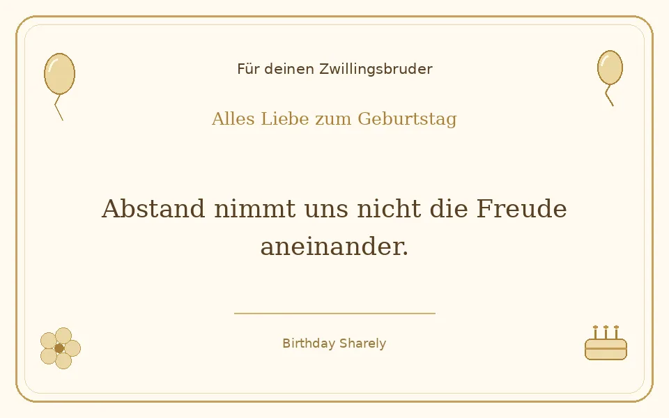 Goldene Grußillustration für deinen Zwillingsbruder: Abstand nimmt uns nicht die Freude aneinander.