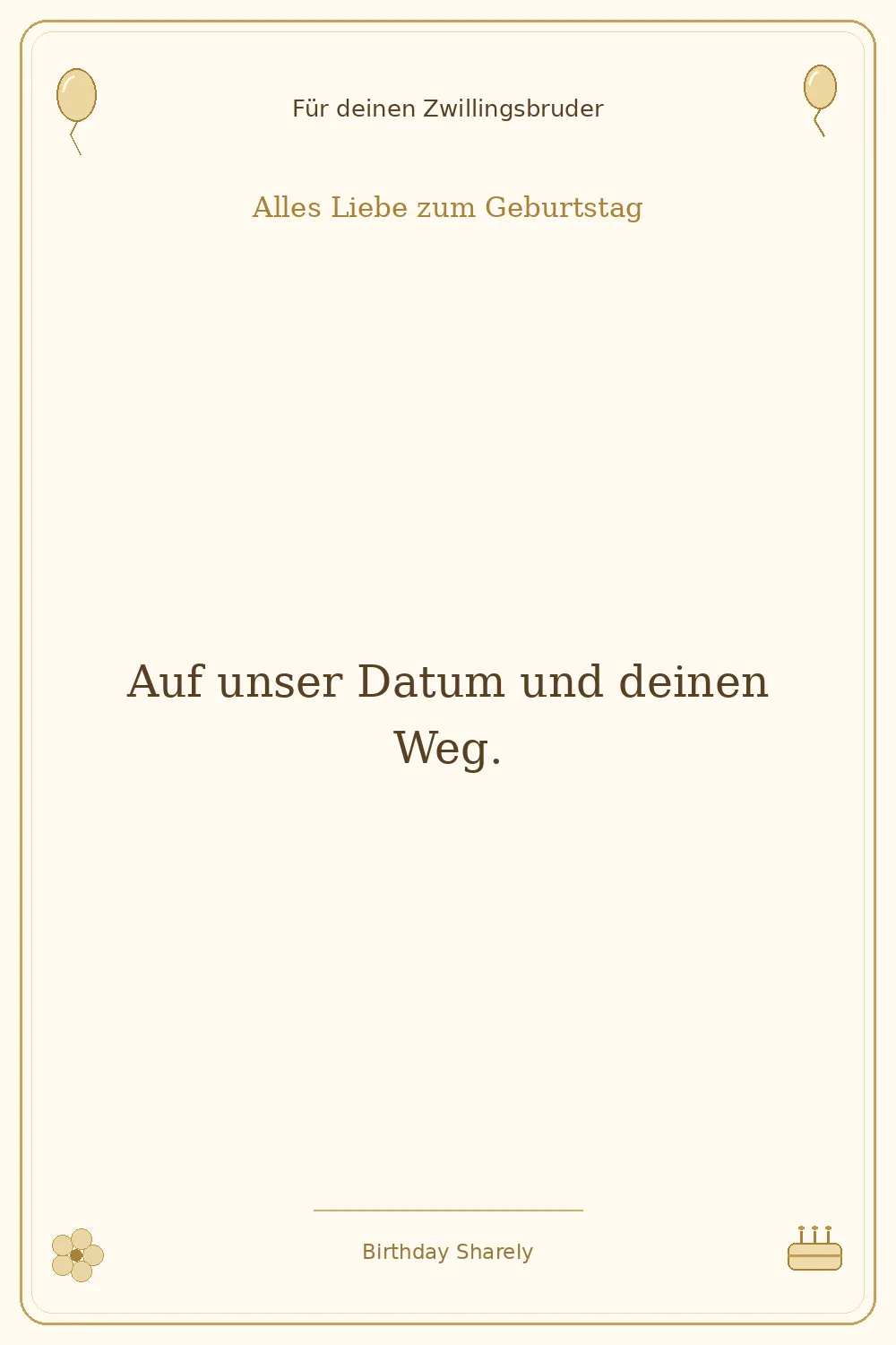 Goldene Grußillustration für deinen Zwillingsbruder: Auf unser Datum und deinen Weg.