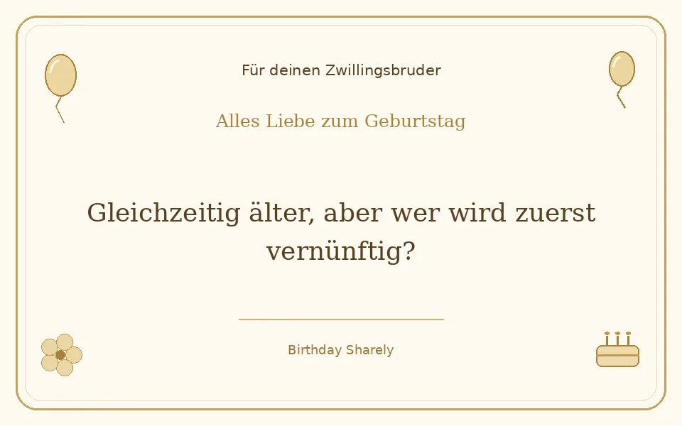 Goldene Grußillustration für deinen Zwillingsbruder: Gleichzeitig älter, aber wer wird zuerst vernünftig?