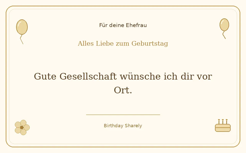 Goldene Grußillustration für deine Ehefrau: Gute Gesellschaft wünsche ich dir vor Ort.