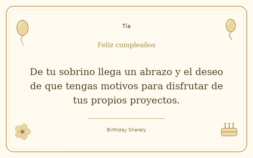 Tarjeta dorada — Tía: De tu sobrino llega un abrazo y el deseo de que tengas motivos para disfrutar de tus propios proyectos.