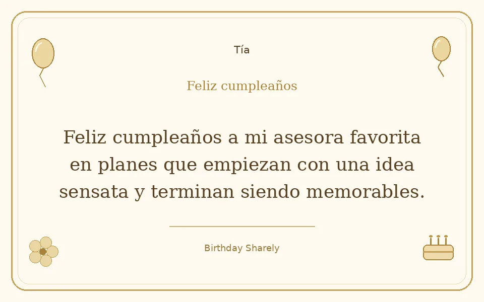 Tarjeta dorada — Tía: Feliz cumpleaños a mi asesora favorita en planes que empiezan con una idea sensata y terminan siendo memorables.