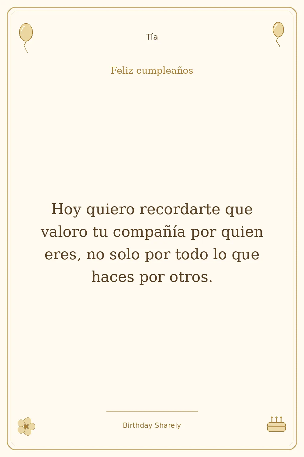 Tarjeta dorada — Tía: Hoy quiero recordarte que valoro tu compañía por quien eres, no solo por todo lo que haces por otros.