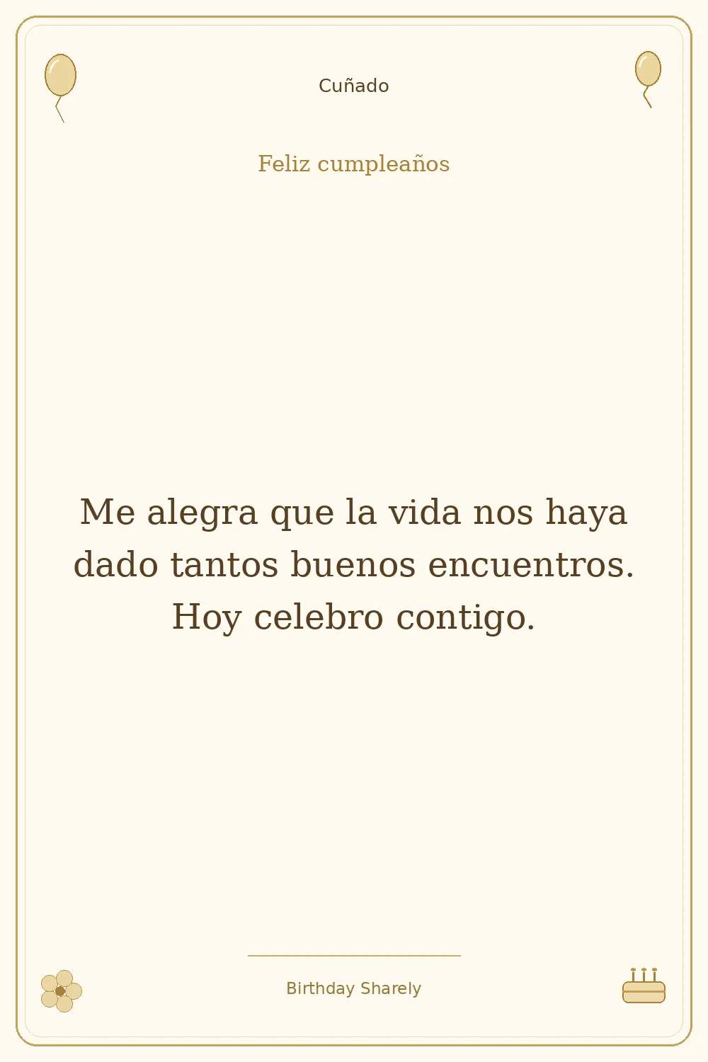 Tarjeta dorada — Cuñado: Me alegra que la vida nos haya dado tantos buenos encuentros. Hoy celebro contigo.