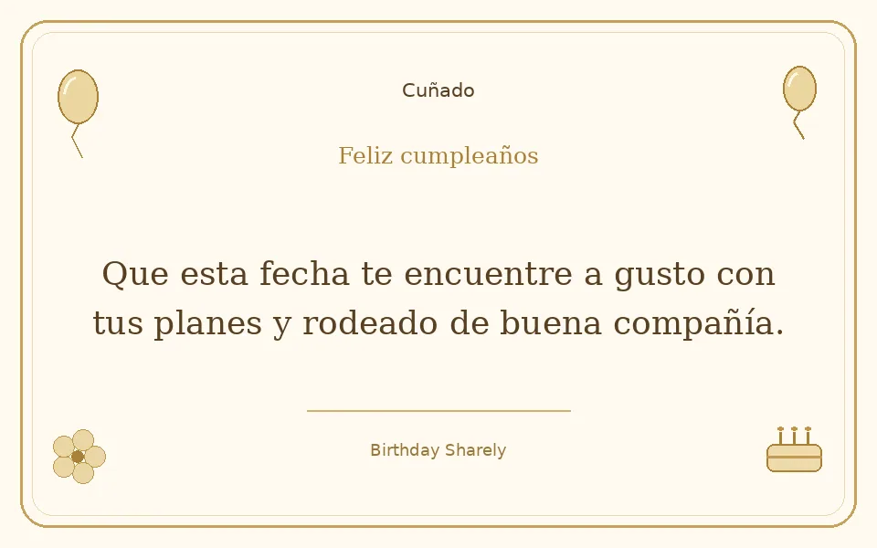 Tarjeta dorada — Cuñado: Que esta fecha te encuentre a gusto con tus planes y rodeado de buena compañía.