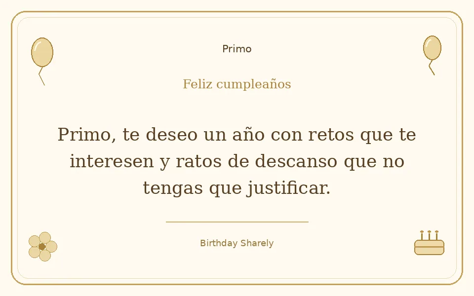 Tarjeta dorada — Primo: Primo, te deseo un año con retos que te interesen y ratos de descanso que no tengas que justificar.