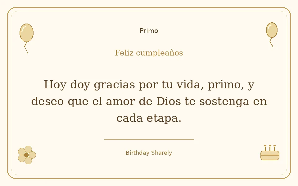 Tarjeta dorada — Primo: Hoy doy gracias por tu vida, primo, y deseo que el amor de Dios te sostenga en cada etapa.
