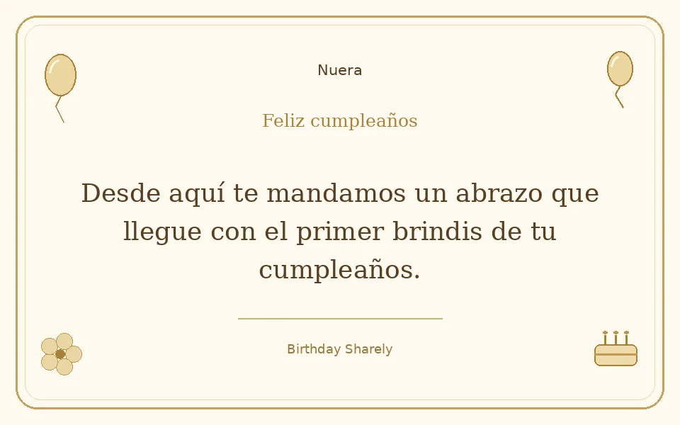 Tarjeta dorada — Nuera: Desde aquí te mandamos un abrazo que llegue con el primer brindis de tu cumpleaños.