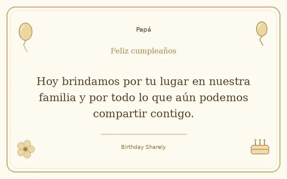 Tarjeta dorada — Papá: Hoy brindamos por tu lugar en nuestra familia y por todo lo que aún podemos compartir contigo.