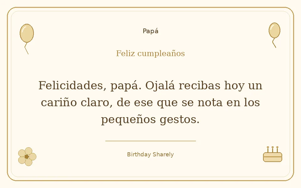 Tarjeta dorada — Papá: Felicidades, papá. Ojalá recibas hoy un cariño claro, de ese que se nota en los pequeños gestos.