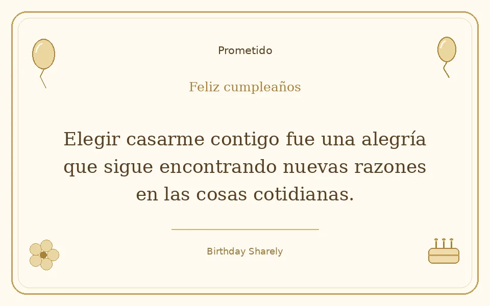 Tarjeta dorada — Prometido: Elegir casarme contigo fue una alegría que sigue encontrando nuevas razones en las cosas cotidianas.