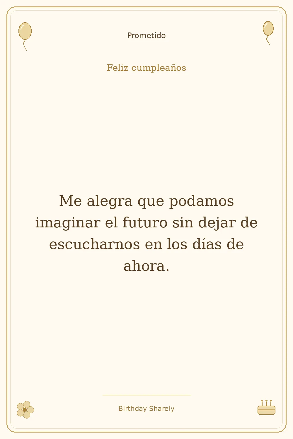 Tarjeta dorada — Prometido: Me alegra que podamos imaginar el futuro sin dejar de escucharnos en los días de ahora.