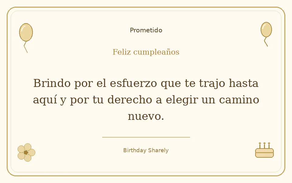 Tarjeta dorada — Prometido: Brindo por el esfuerzo que te trajo hasta aquí y por tu derecho a elegir un camino nuevo.