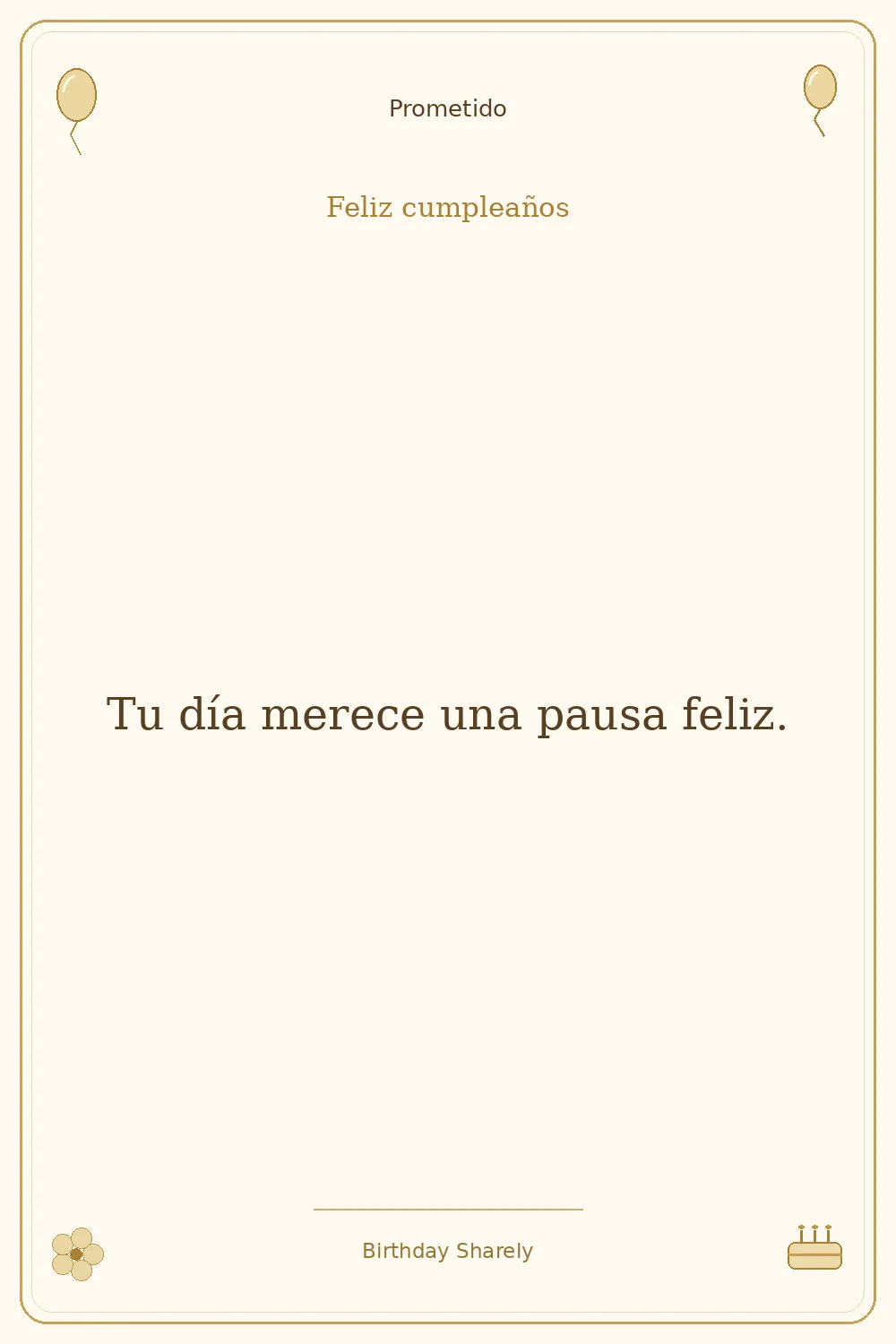 Tarjeta dorada — Prometido: Tu día merece una pausa feliz.