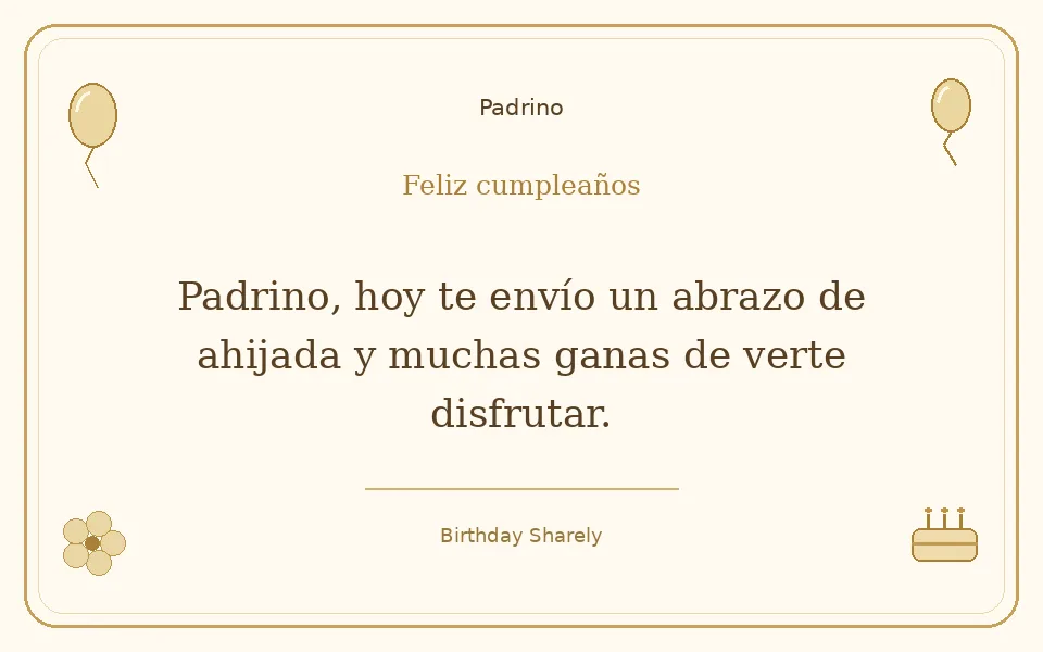 Tarjeta dorada — Padrino: Padrino, hoy te envío un abrazo de ahijada y muchas ganas de verte disfrutar.