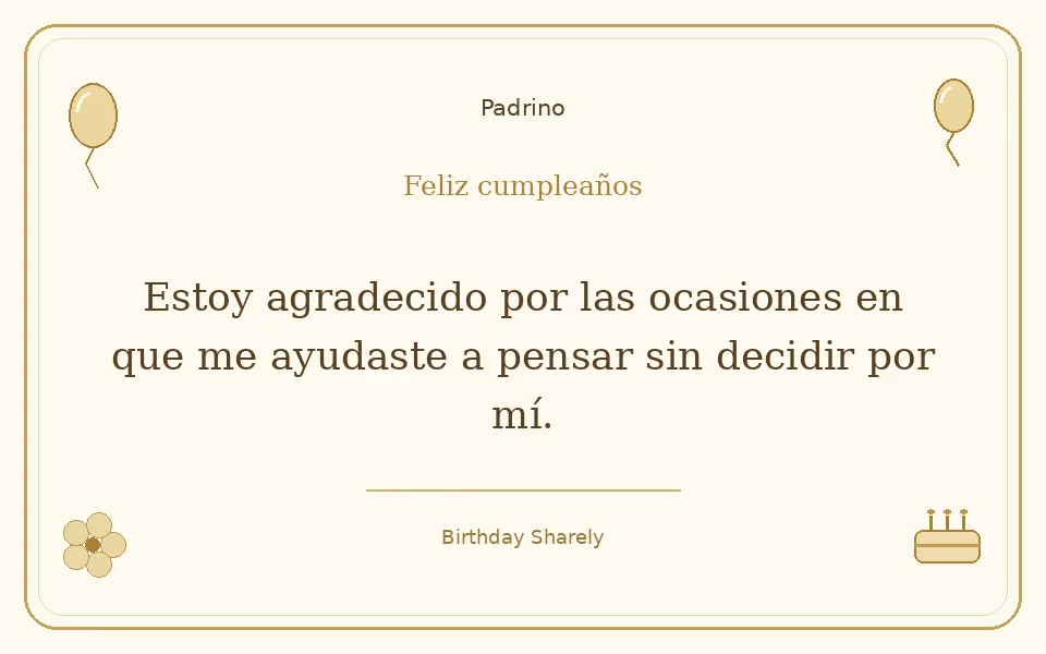 Tarjeta dorada — Padrino: Estoy agradecido por las ocasiones en que me ayudaste a pensar sin decidir por mí.