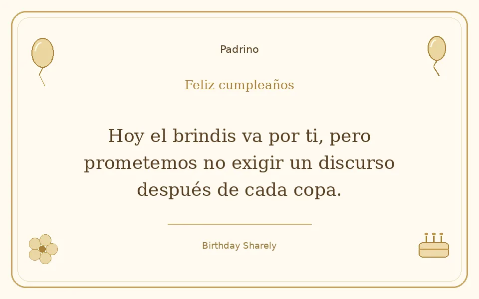 Tarjeta dorada — Padrino: Hoy el brindis va por ti, pero prometemos no exigir un discurso después de cada copa.