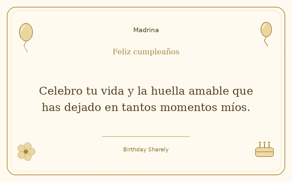 Tarjeta dorada — Madrina: Celebro tu vida y la huella amable que has dejado en tantos momentos míos.