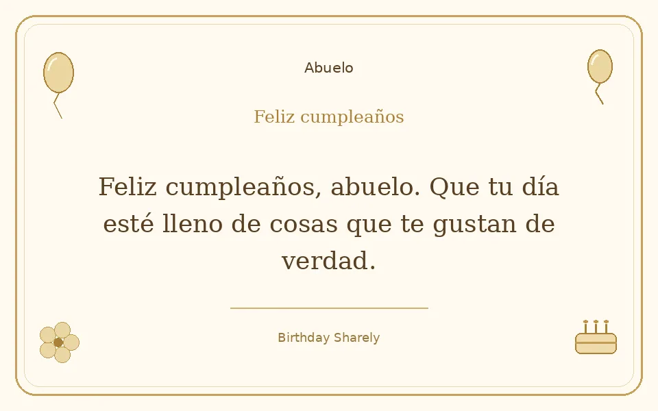 Tarjeta dorada — Abuelo: Feliz cumpleaños, abuelo. Que tu día esté lleno de cosas que te gustan de verdad.