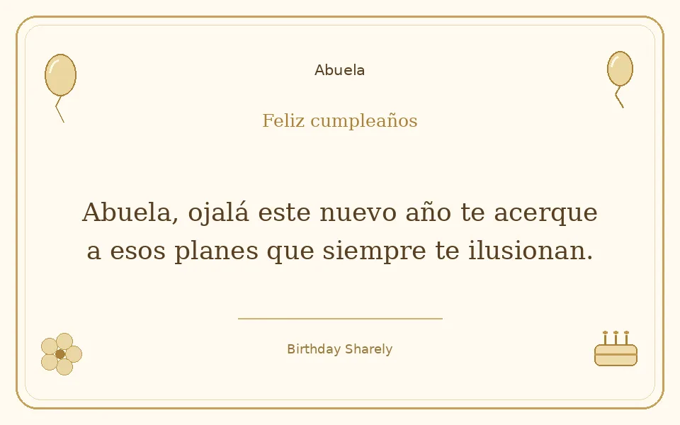 Tarjeta dorada — Abuela: Abuela, ojalá este nuevo año te acerque a esos planes que siempre te ilusionan.