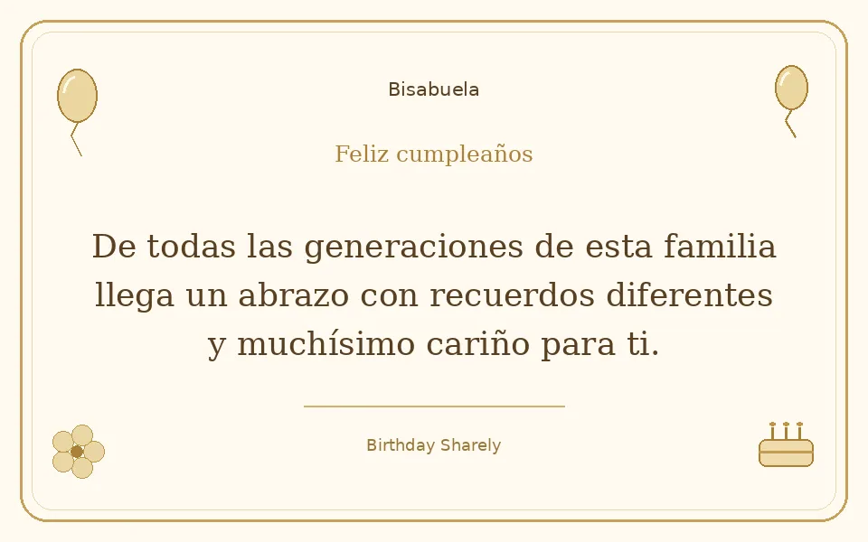 Tarjeta dorada — Bisabuela: De todas las generaciones de esta familia llega un abrazo con recuerdos diferentes y muchísimo cariño para ti.