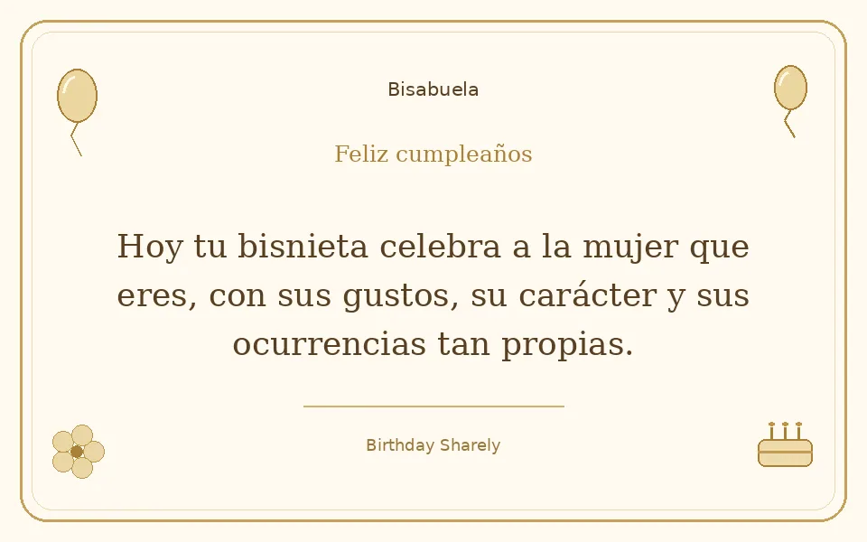 Tarjeta dorada — Bisabuela: Hoy tu bisnieta celebra a la mujer que eres, con sus gustos, su carácter y sus ocurrencias tan propias.