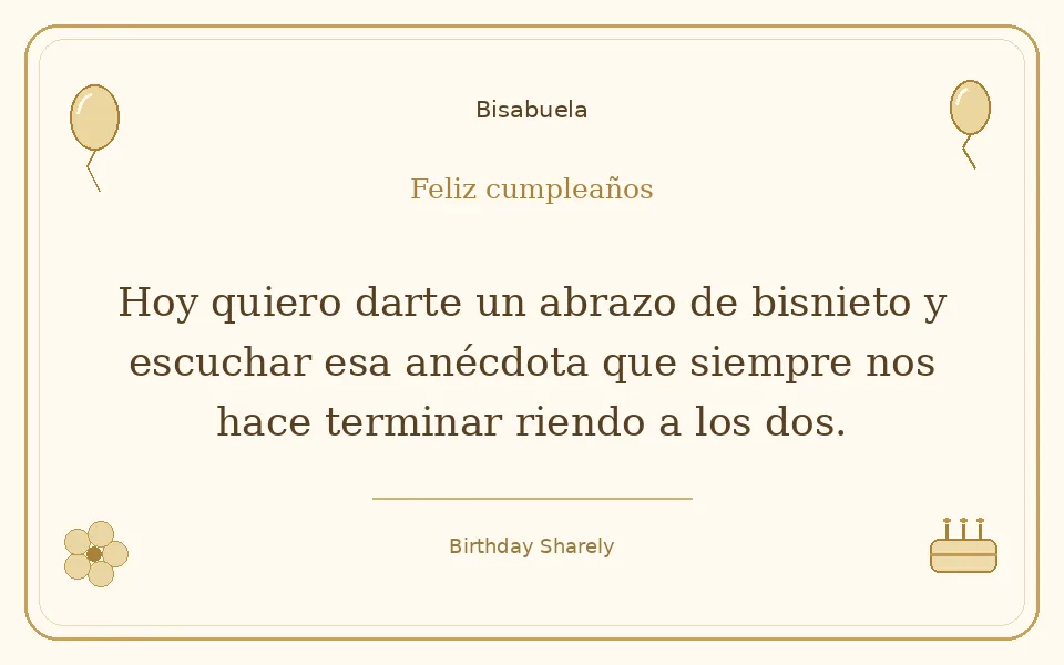 Tarjeta dorada — Bisabuela: Hoy quiero darte un abrazo de bisnieto y escuchar esa anécdota que siempre nos hace terminar riendo a los dos.