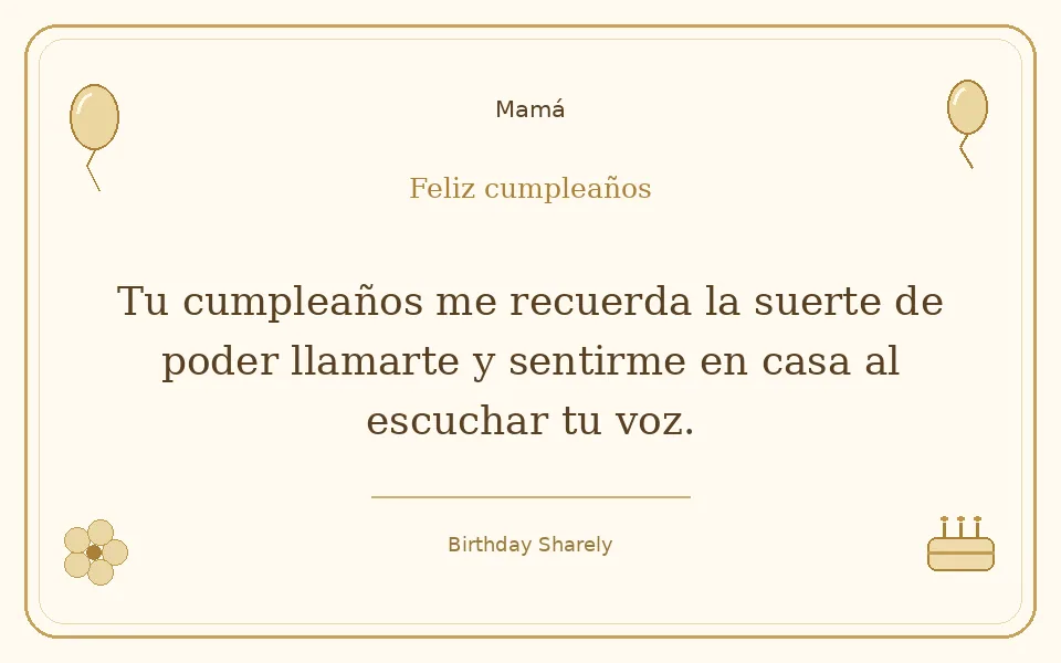 Tarjeta dorada — Mamá: Tu cumpleaños me recuerda la suerte de poder llamarte y sentirme en casa al escuchar tu voz.