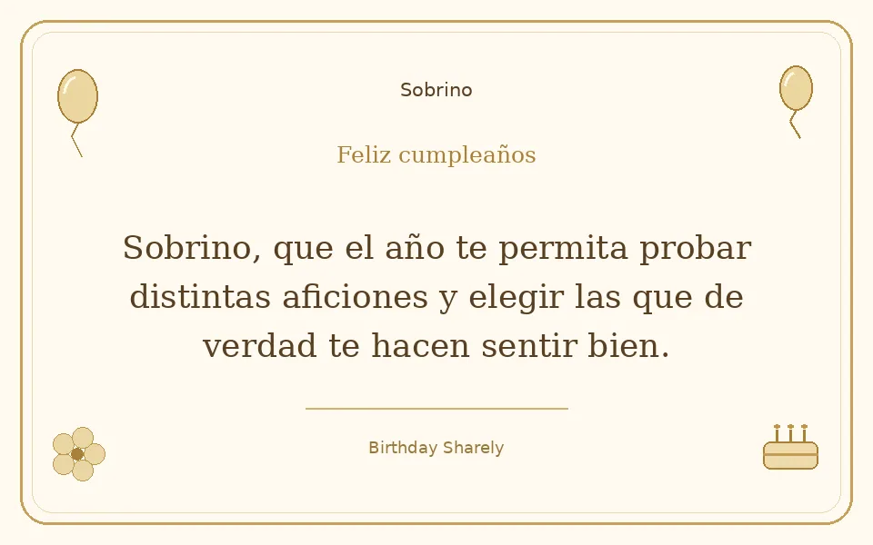 Tarjeta dorada — Sobrino: Sobrino, que el año te permita probar distintas aficiones y elegir las que de verdad te hacen sentir bien.