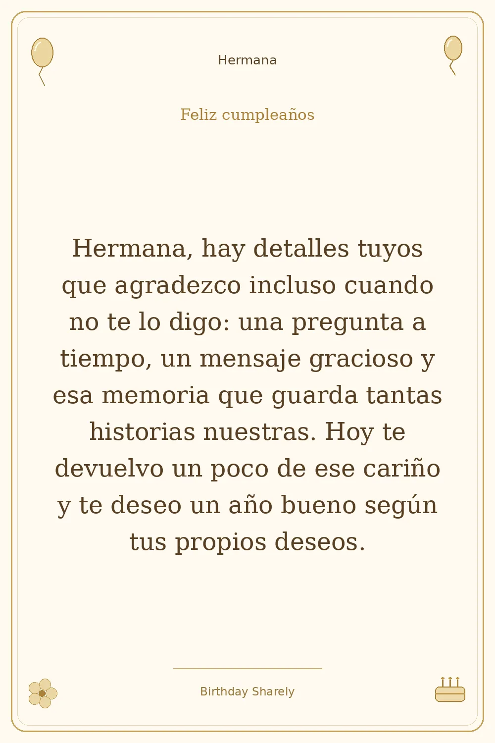 Tarjeta dorada — Hermana: Hermana, hay detalles tuyos que agradezco incluso cuando no te lo digo: una pregunta a tiempo, un mensaje gracioso y esa memoria que guarda tantas historias nuestras. Hoy te devuelvo un poco de ese cariño y te deseo un año bueno según tus propios deseos.