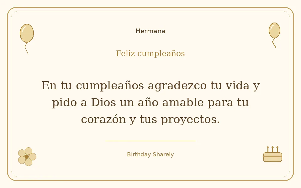 Tarjeta dorada — Hermana: En tu cumpleaños agradezco tu vida y pido a Dios un año amable para tu corazón y tus proyectos.