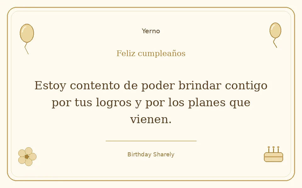 Tarjeta dorada — Yerno: Estoy contento de poder brindar contigo por tus logros y por los planes que vienen.