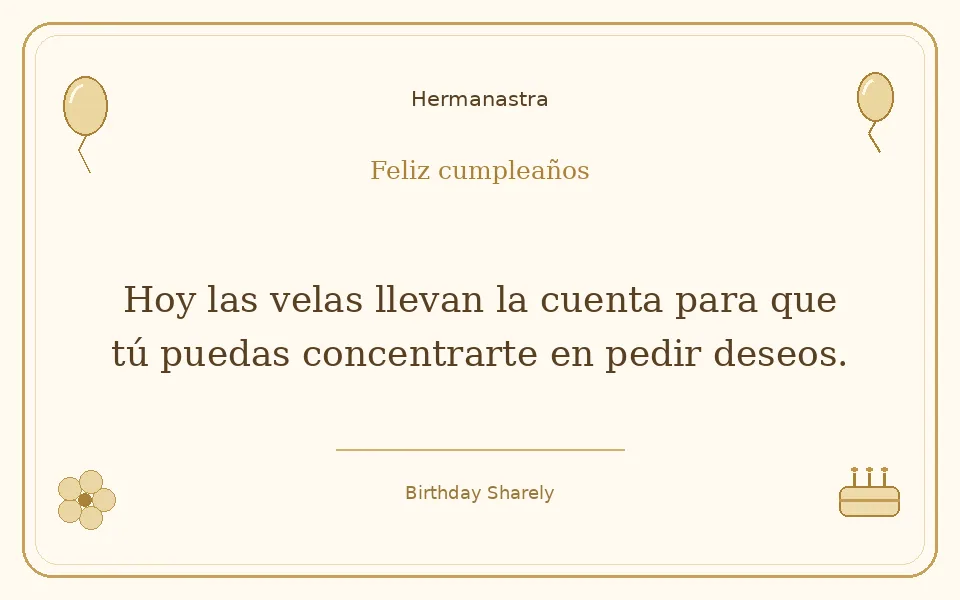 Tarjeta dorada — Hermanastra: Hoy las velas llevan la cuenta para que tú puedas concentrarte en pedir deseos.