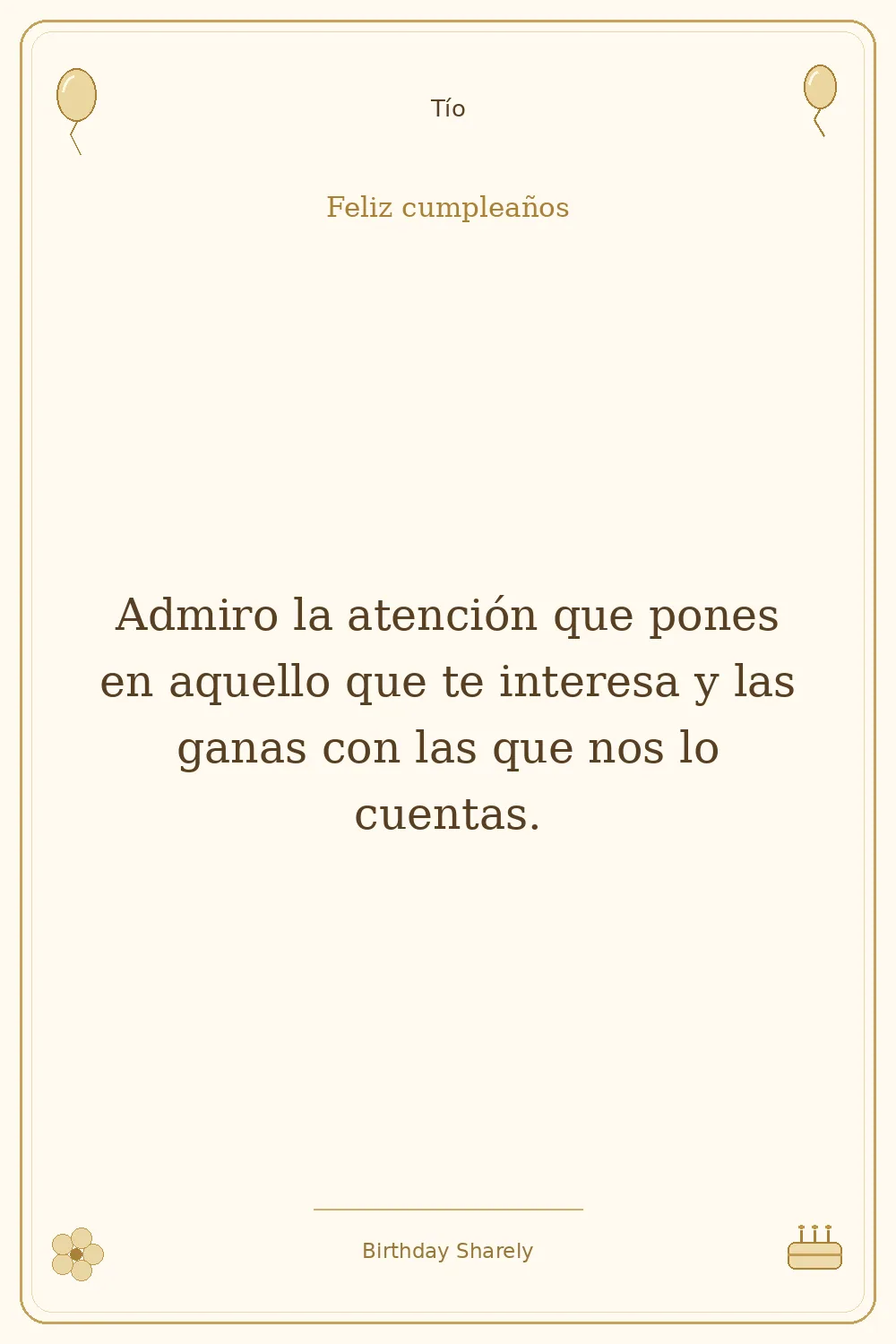 Tarjeta dorada — Tío: Admiro la atención que pones en aquello que te interesa y las ganas con las que nos lo cuentas.