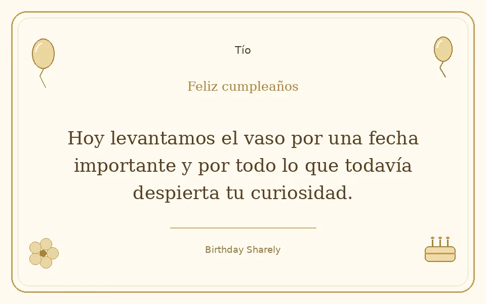Tarjeta dorada — Tío: Hoy levantamos el vaso por una fecha importante y por todo lo que todavía despierta tu curiosidad.