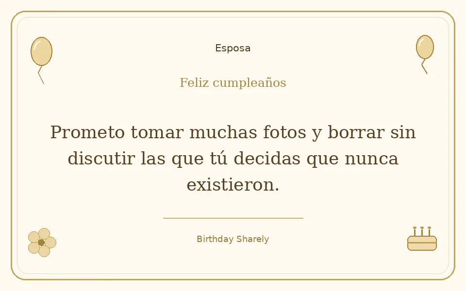 Tarjeta dorada — Esposa: Prometo tomar muchas fotos y borrar sin discutir las que tú decidas que nunca existieron.